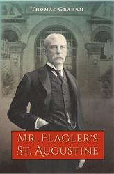 Mr. Flager's St. Augustine by Thomas Grahm